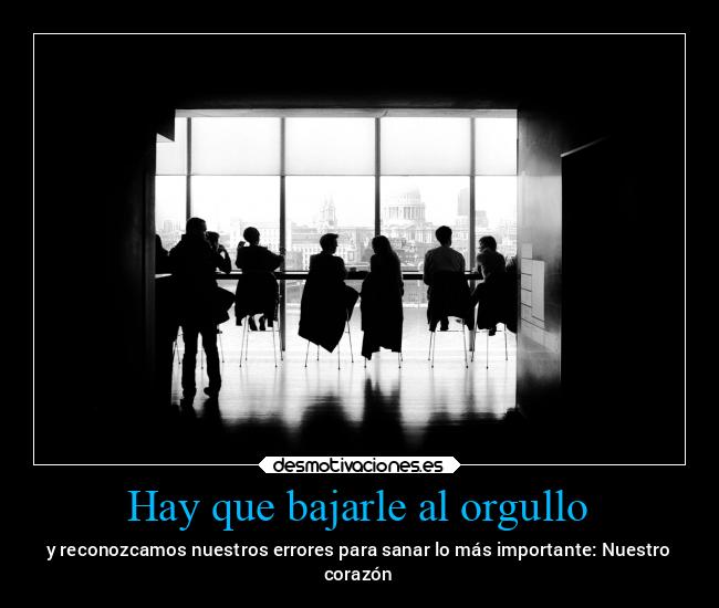 Hay que bajarle al orgullo - 