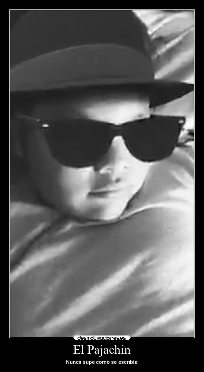 El Pajachin - Nunca supe como se escribía