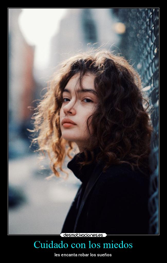 Cuidado con los miedos - 
