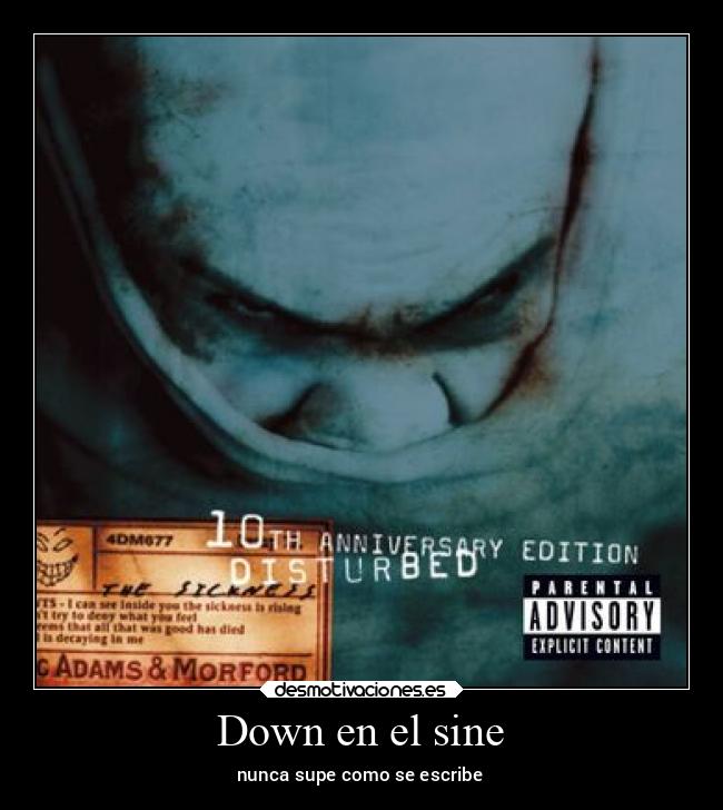 Down en el sine - nunca supe como se escribe