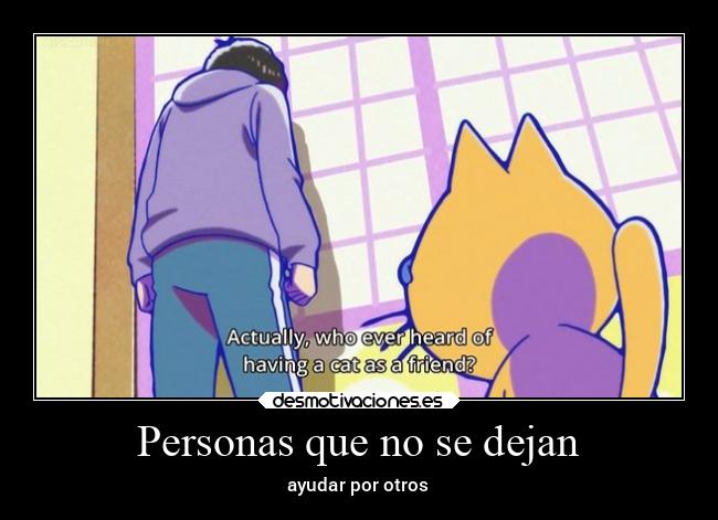 Personas que no se dejan - ayudar por otros