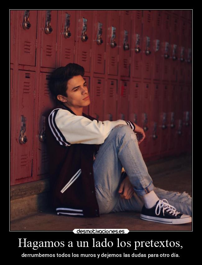 Hagamos a un lado los pretextos, -