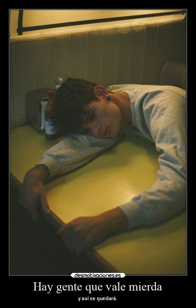 Hay gente que vale mierda -