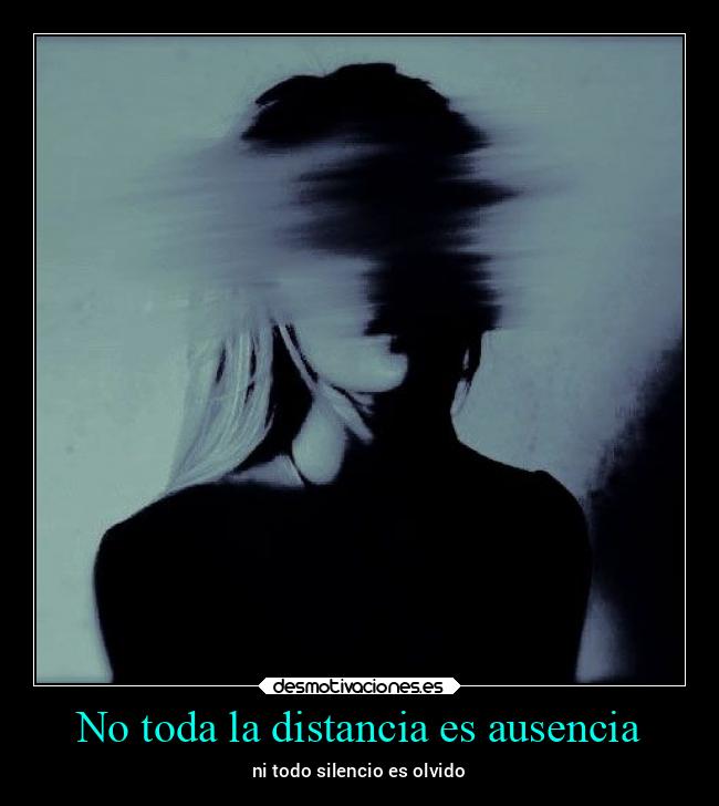 No toda la distancia es ausencia - 