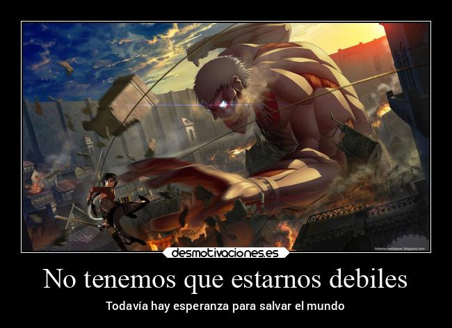 No tenemos que estarnos debiles - Todavía hay esperanza para salvar el mundo