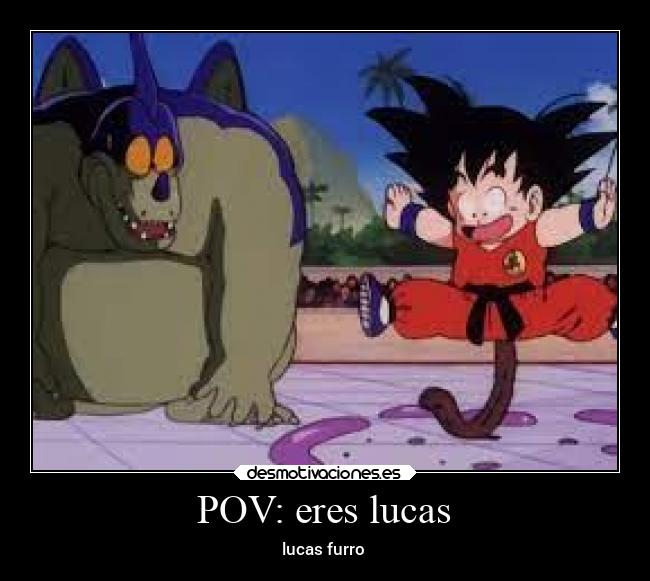 POV: eres lucas -