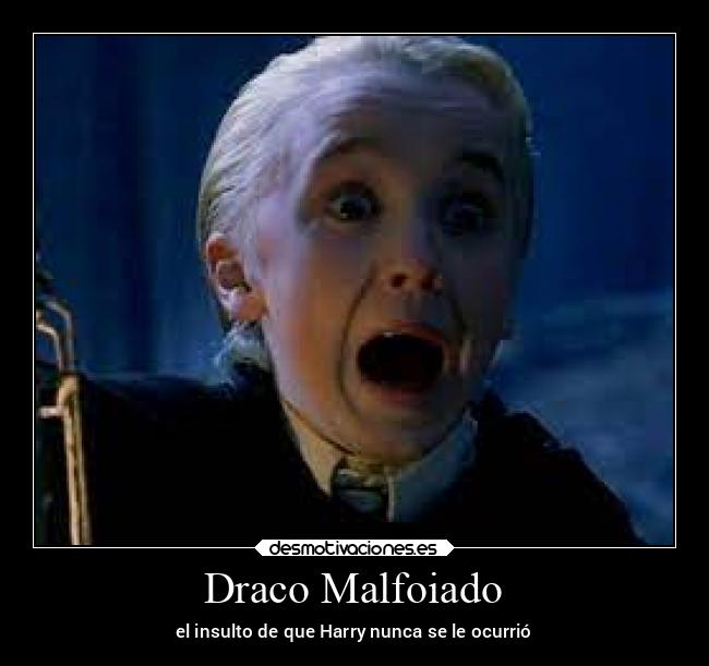 Draco Malfoiado - el insulto de que Harry nunca se le ocurrió
