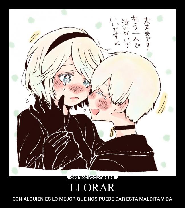 LLORAR - CON ALGUIEN ES LO MEJOR QUE NOS PUEDE DAR ESTA MALDITA VIDA