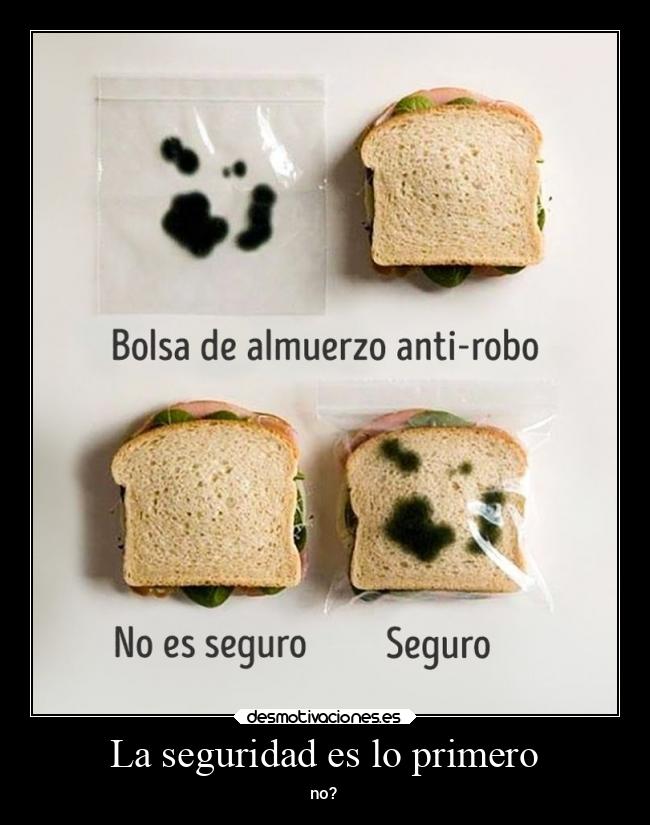 La seguridad es lo primero - no?