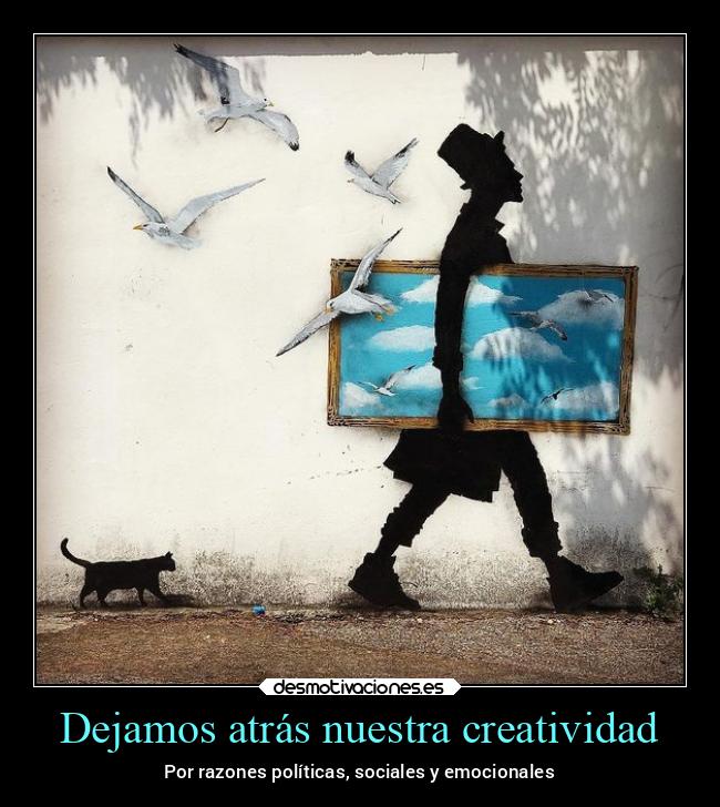Dejamos atrás nuestra creatividad -