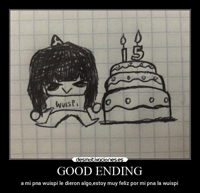 GOOD ENDING - a mi pna wuispi le dieron algo,estoy muy feliz por mi pna la wuispi