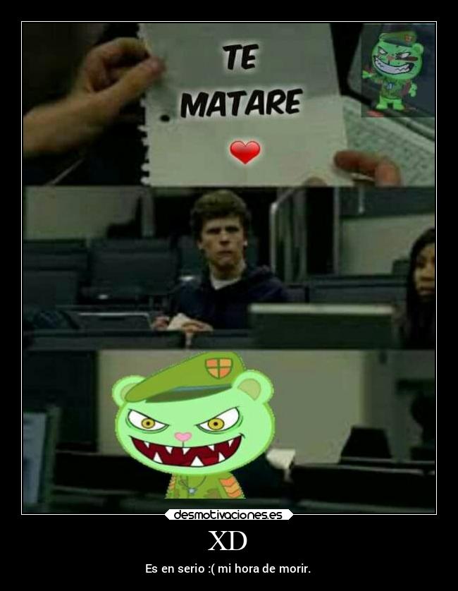 XD - Es en serio :( mi hora de morir.