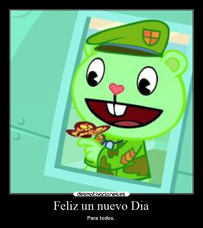 Feliz un nuevo Dia - Para todos.