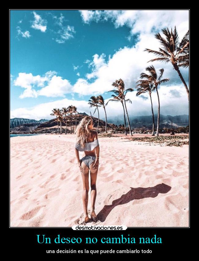 Un deseo no cambia nada -