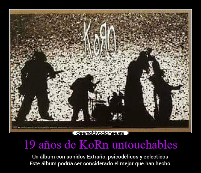 19 años de KoRn untouchables - Un álbum con sonidos Extraño, psicodélicos y eclecticos
Este álbum podría ser considerado el mejor que han hecho