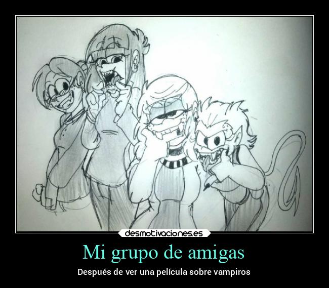 Mi grupo de amigas - Después de ver una película sobre vampiros