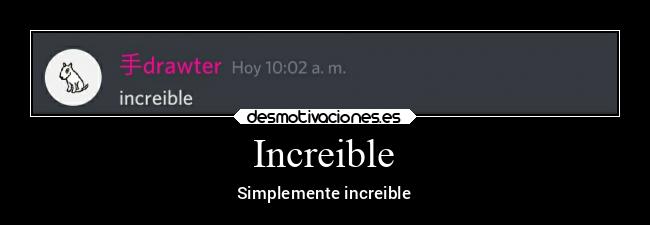 Increible - Simplemente increible