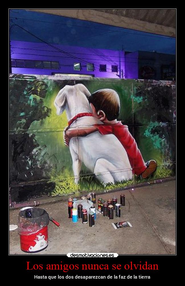 carteles amigos olvidar amistad amigos infancia perro desmotivaciones