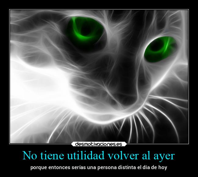 No tiene utilidad volver al ayer - 