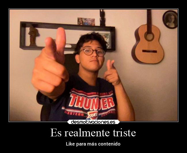 Es realmente triste - 