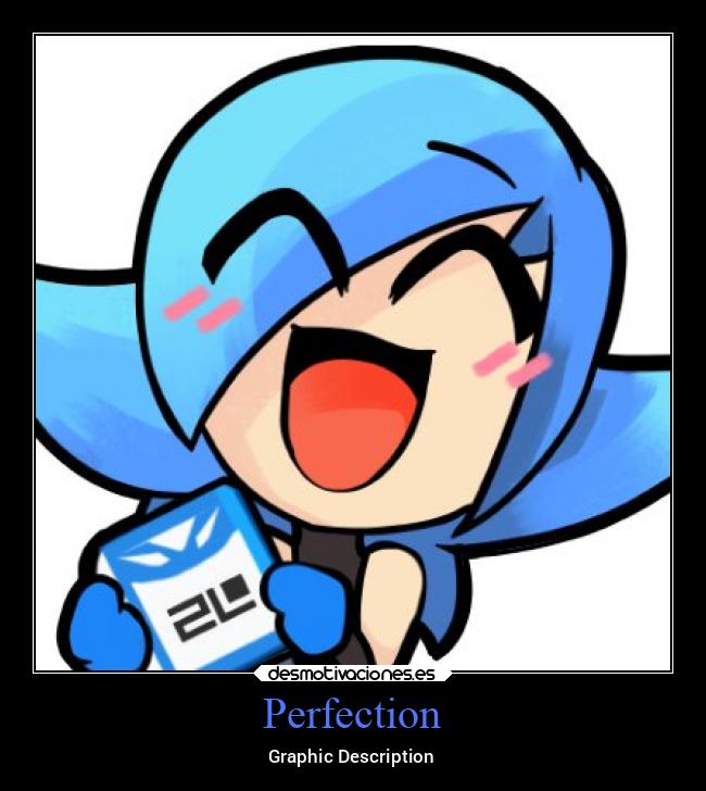 Perfection - Graphic Description