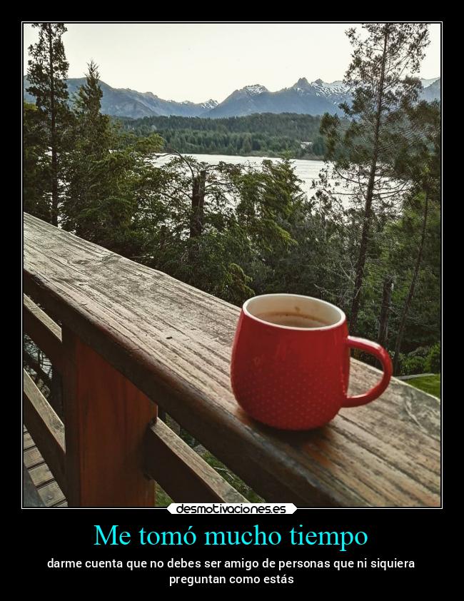 Me tomó mucho tiempo - 