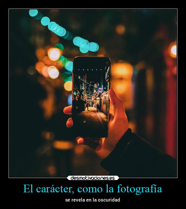 El carácter, como la fotografía - 