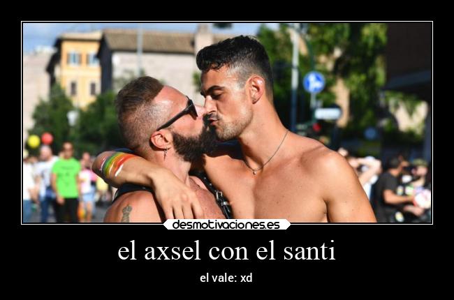 el axsel con el santi -