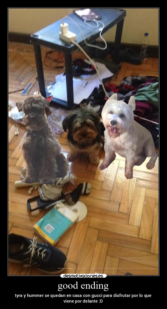 good ending - tyra y hummer se quedan en casa con gucci para disfrutar por lo que
viene por delante :D