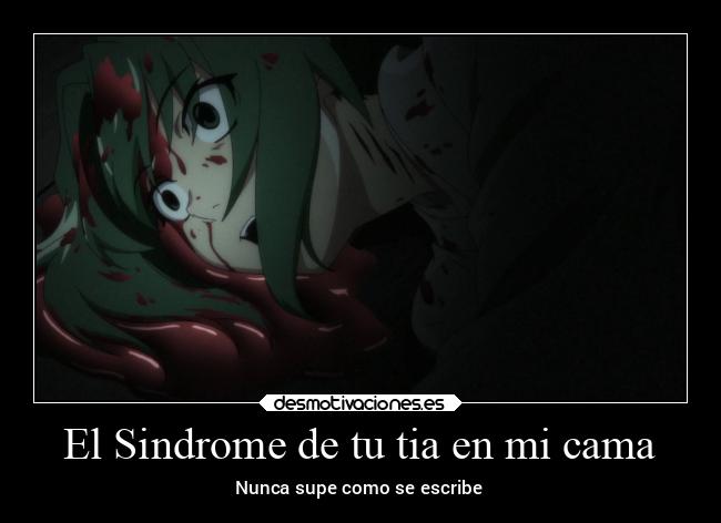 El Sindrome de tu tia en mi cama - Nunca supe como se escribe