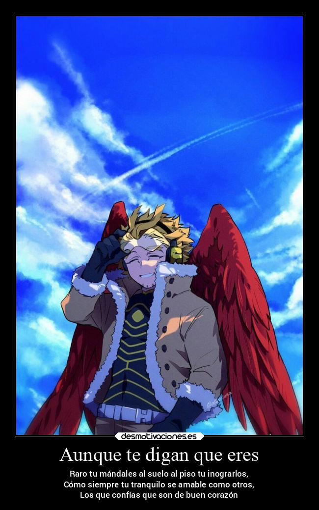 Aunque te digan que eres - Raro tu mándales al suelo al piso tu inograrlos,
Cómo siempre tu tranquilo se amable como otros,
Los que confías que son de buen corazón