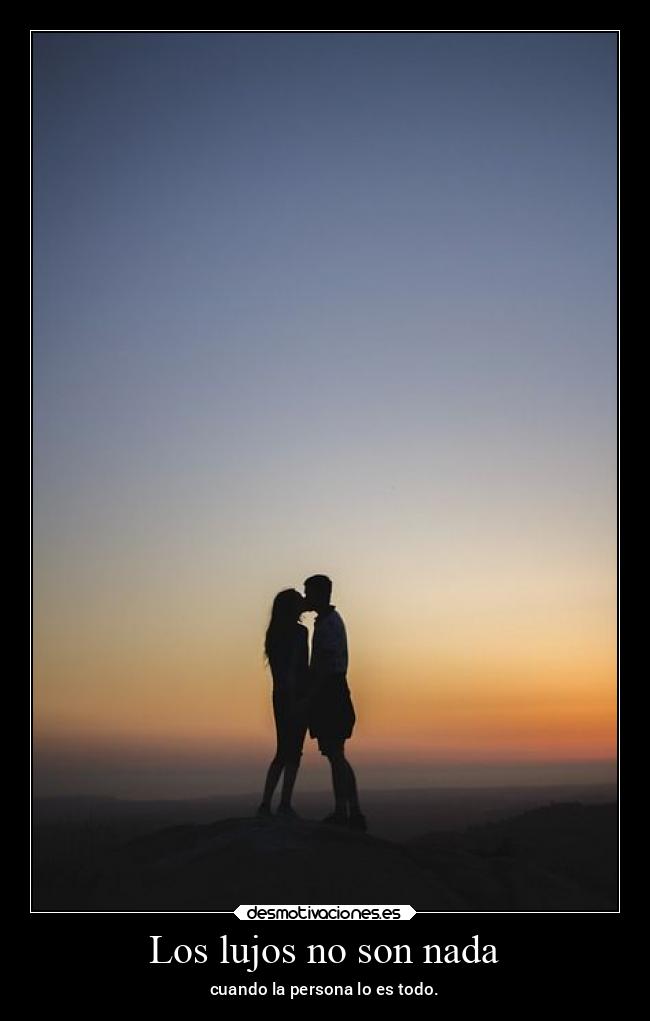 Los lujos no son nada - cuando la persona lo es todo.