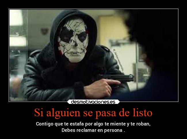 Si alguien se pasa de listo - Contigo que te estafa por algo te miente y te roban,
Debes reclamar en persona .