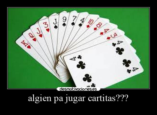 algien pa jugar cartitas??? - 
