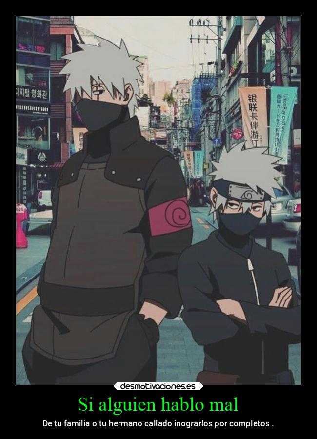 Si alguien hablo mal - De tu familia o tu hermano callado inograrlos por completos .