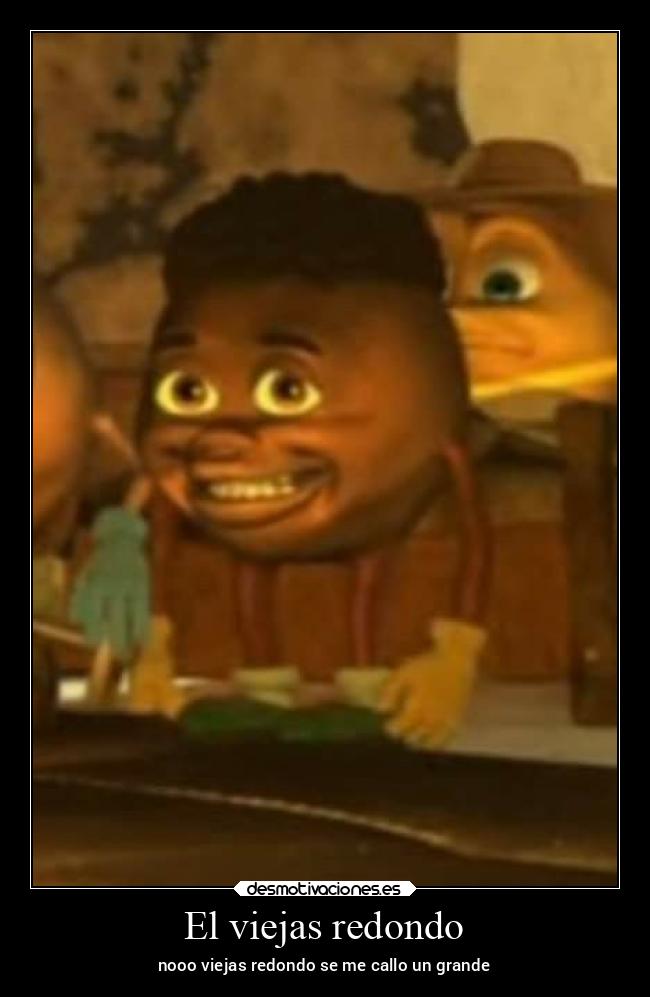 El viejas redondo - nooo viejas redondo se me callo un grande