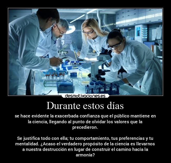 Durante estos días -