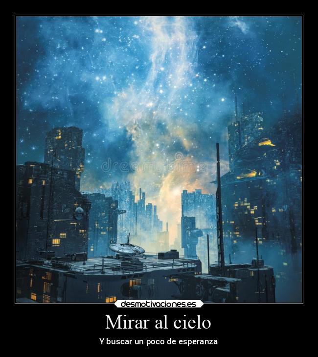 Mirar al cielo - Y buscar un poco de esperanza