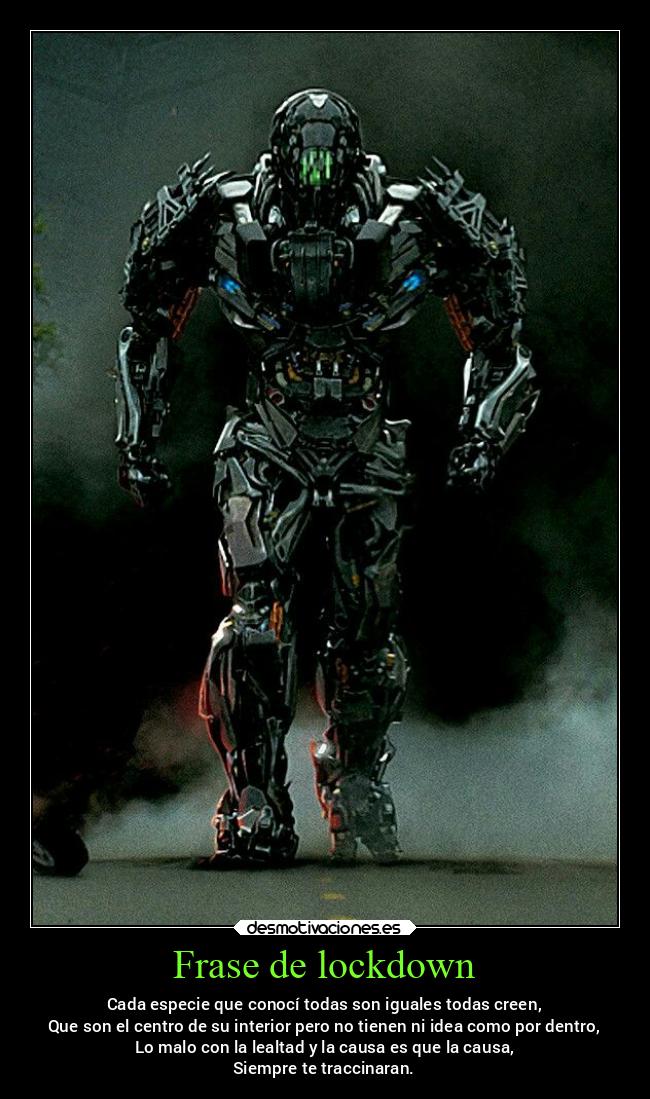 Frase de lockdown - Cada especie que conocí todas son iguales todas creen,
Que son el centro de su interior pero no tienen ni idea como por dentro,
Lo malo con la lealtad y la causa es que la causa,
Siempre te traccinaran.