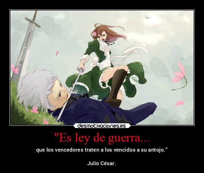 Es ley de guerra... - 