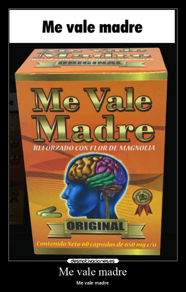 Me vale madre - Me vale madre