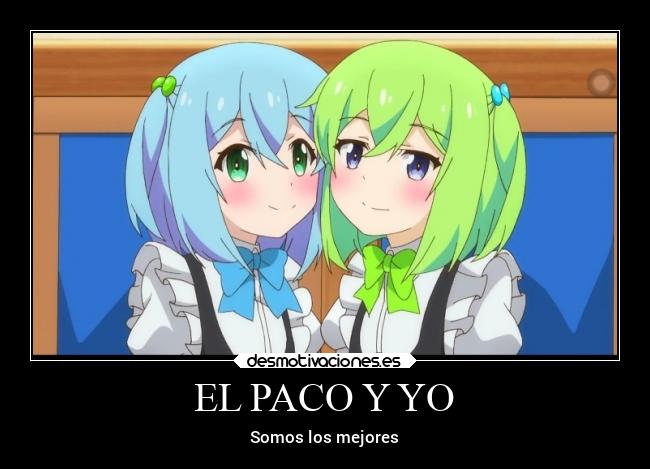 EL PACO Y YO - Somos los mejores