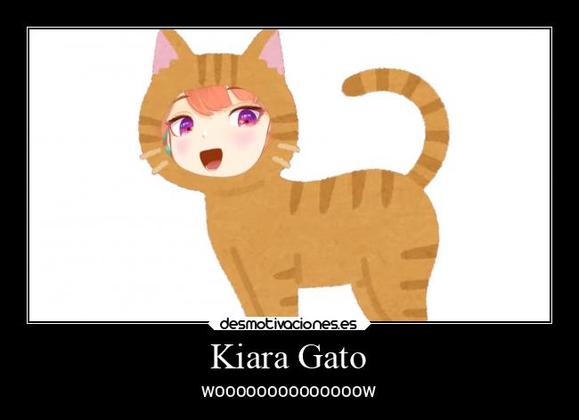 Kiara Gato - WOOOOOOOOOOOOOOW
