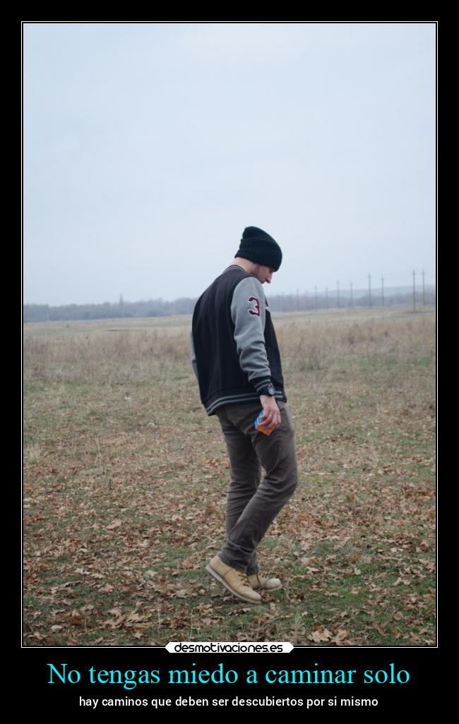 No tengas miedo a caminar solo - 