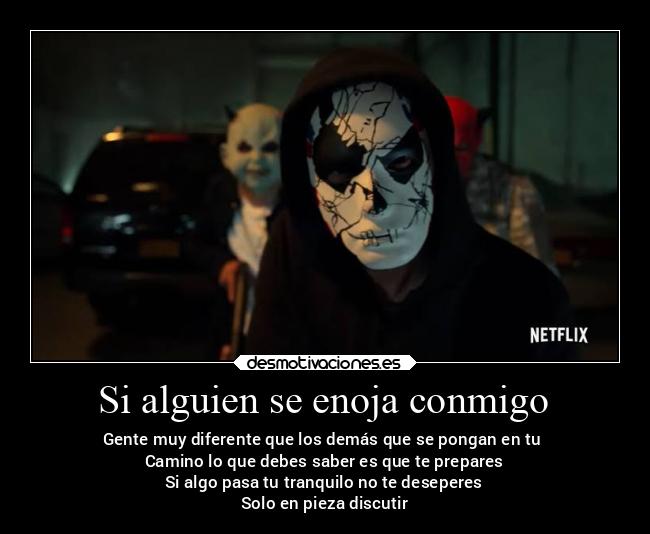 Si alguien se enoja conmigo - Gente muy diferente que los demás que se pongan en tu 
Camino lo que debes saber es que te prepares
Si algo pasa tu tranquilo no te deseperes
Solo en pieza discutir