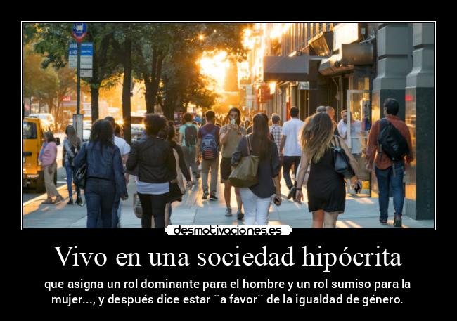 Vivo en una sociedad hipócrita -