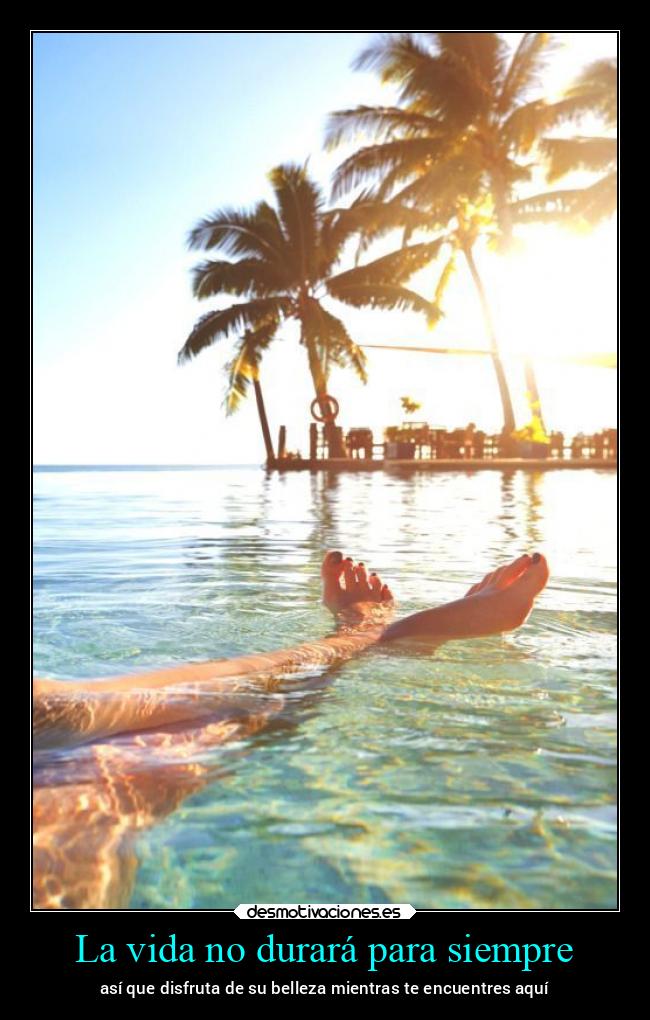 La vida no durará para siempre -