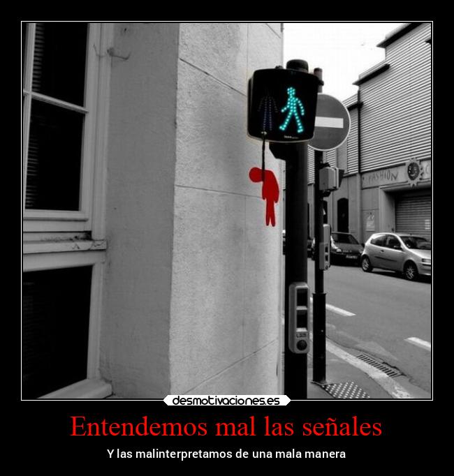 carteles vida tristeza malinterpretaciones entender comprender caminar semaforo desmotivaciones