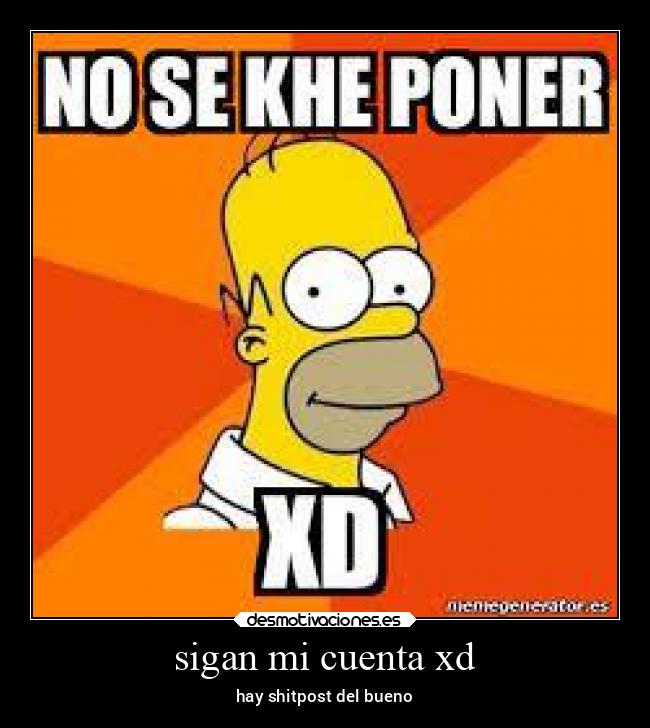 sigan mi cuenta xd - 