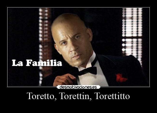 Toretto, Torettin, Torettitto -